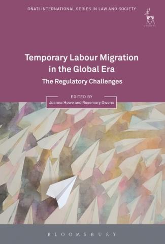 Temporary Labour Migration in the Global Era: The Regulatory Challenges. Eds. Joanna Howe & Rosemary Owens